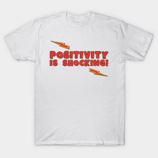 Positivity is Shocking Funny Slogan T-Shirt